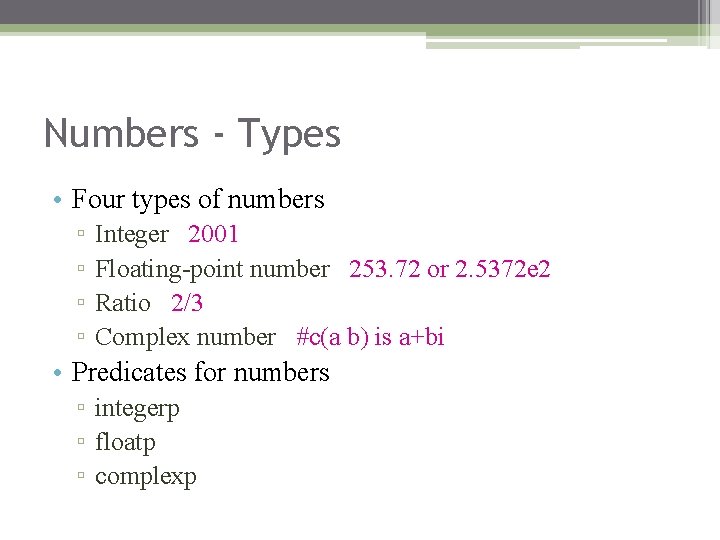 Numbers - Types • Four types of numbers ▫ ▫ Integer 2001 Floating-point number Numbers - Types • Four types of numbers ▫ ▫ Integer 2001 Floating-point number