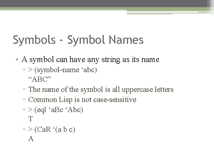 Symbols - Symbol Names • A symbol can have any string as its name