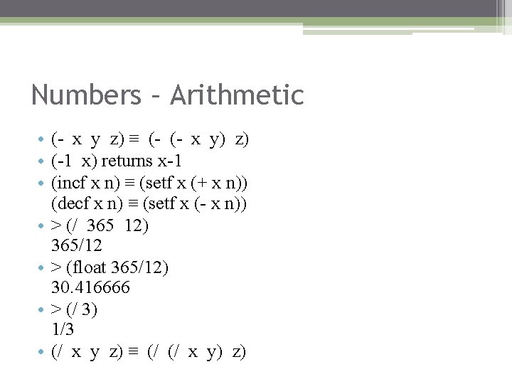 Numbers – Arithmetic • (- x y z) ≡ (- (- x y) z)