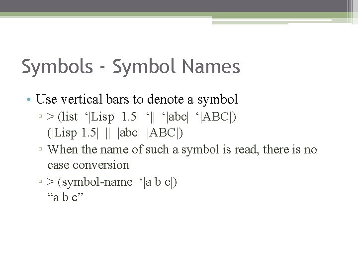Symbols - Symbol Names • Use vertical bars to denote a symbol ▫ > Symbols - Symbol Names • Use vertical bars to denote a symbol ▫ >