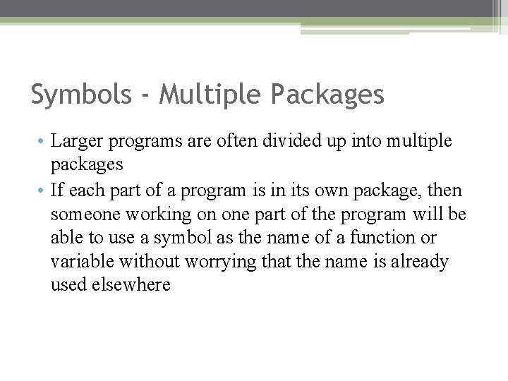Symbols - Multiple Packages • Larger programs are often divided up into multiple packages Symbols - Multiple Packages • Larger programs are often divided up into multiple packages