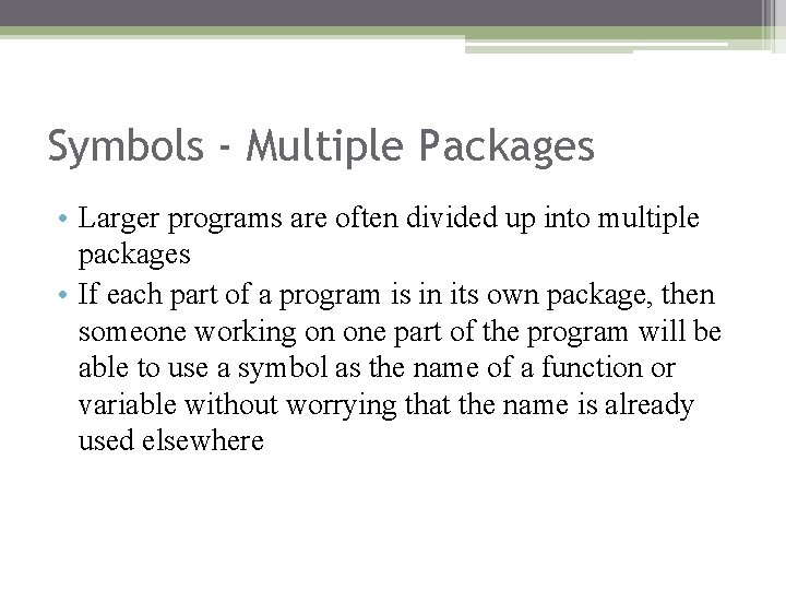 Symbols - Multiple Packages • Larger programs are often divided up into multiple packages