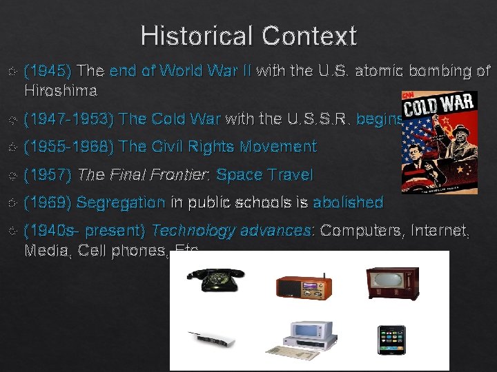 Historical Context (1945) The end of World War II with the U. S. atomic