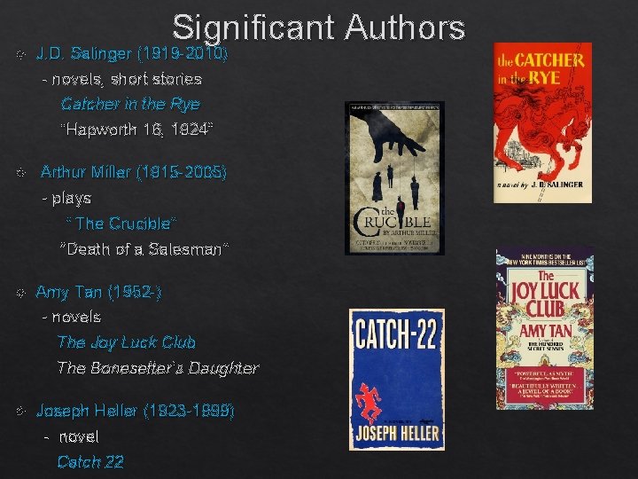 Significant Authors J. D. Salinger (1919 -2010) - novels, short stories Catcher in