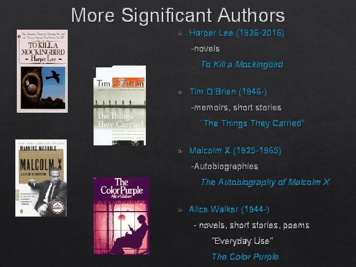 More Significant Authors Harper Lee (1926 -2016) -novels To Kill a Mockingbird Tim O’Brien
