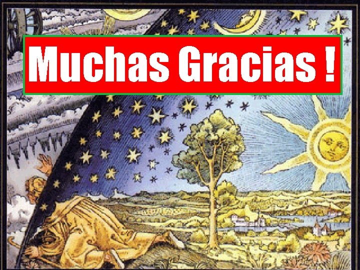 Muchas Gracias ! 