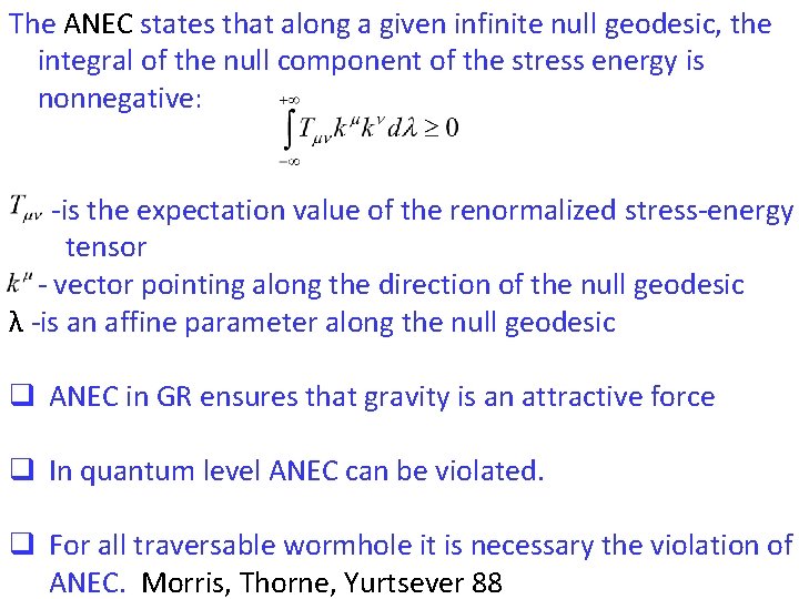 The ANEC states that along a given infinite null geodesic, the integral of the