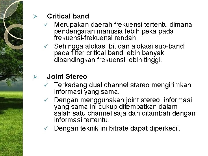 Ø Critical band ü Merupakan daerah frekuensi tertentu dimana pendengaran manusia lebih peka pada