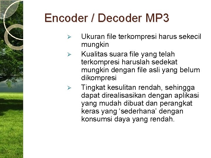 Encoder / Decoder MP 3 Ø Ø Ø Ukuran file terkompresi harus sekecil mungkin