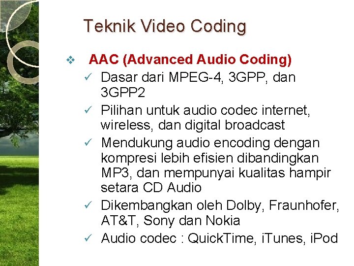 Teknik Video Coding v AAC (Advanced Audio Coding) ü Dasar dari MPEG-4, 3 GPP,