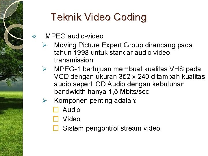 Teknik Video Coding v MPEG audio-video Ø Moving Picture Expert Group dirancang pada tahun