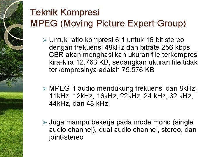 Teknik Kompresi MPEG (Moving Picture Expert Group) Ø Untuk ratio kompresi 6: 1 untuk