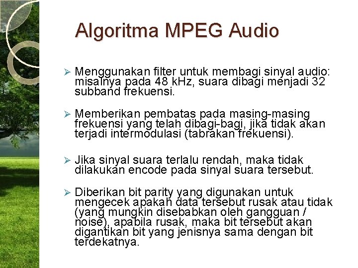 Algoritma MPEG Audio Ø Menggunakan filter untuk membagi sinyal audio: misalnya pada 48 k.