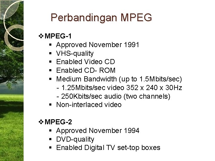 Perbandingan MPEG v. MPEG-1 § Approved November 1991 § VHS-quality § Enabled Video CD