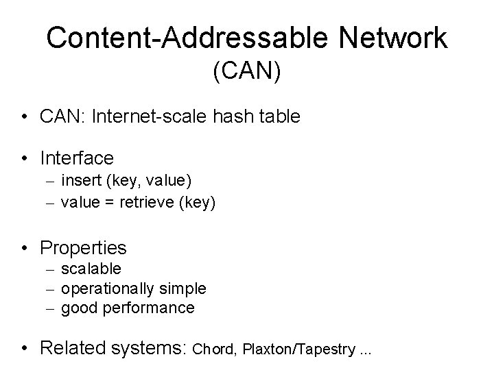 Content-Addressable Network (CAN) • CAN: Internet-scale hash table • Interface – insert (key, value)