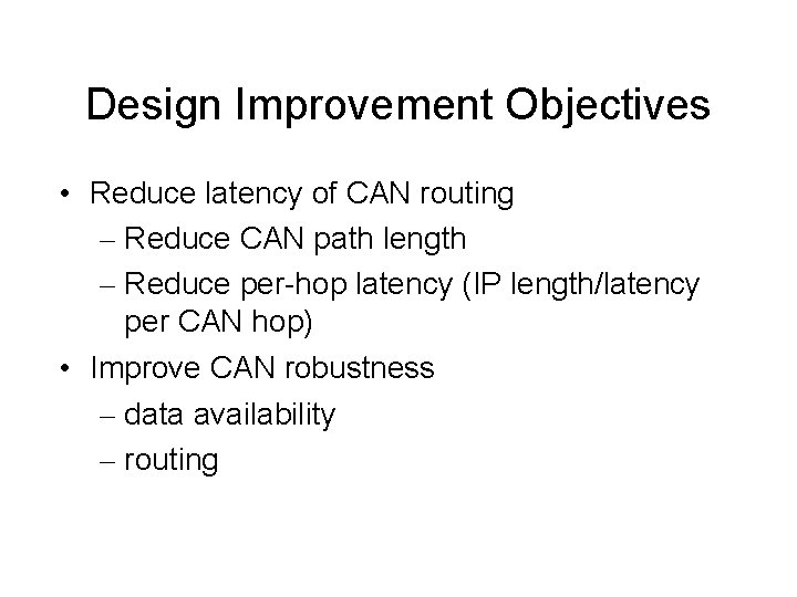 Design Improvement Objectives • Reduce latency of CAN routing – Reduce CAN path length