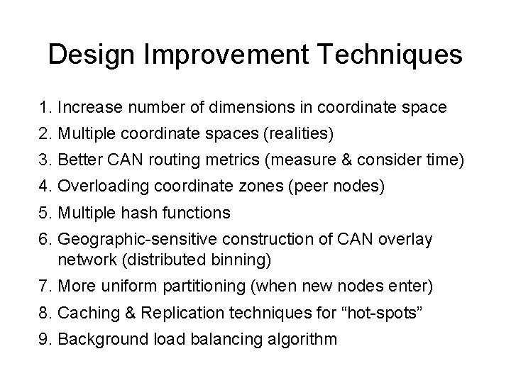 Design Improvement Techniques 1. Increase number of dimensions in coordinate space 2. Multiple coordinate