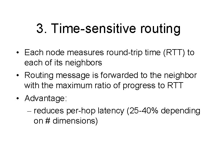 3. Time-sensitive routing • Each node measures round-trip time (RTT) to each of its