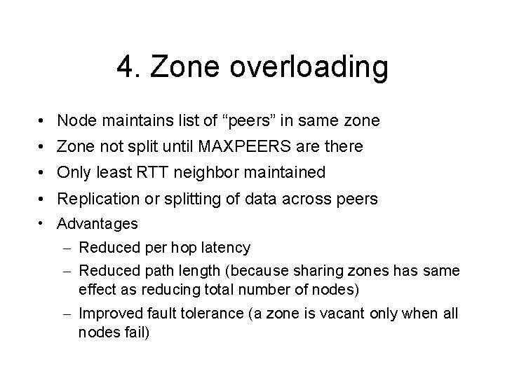 4. Zone overloading • Node maintains list of “peers” in same zone • Zone