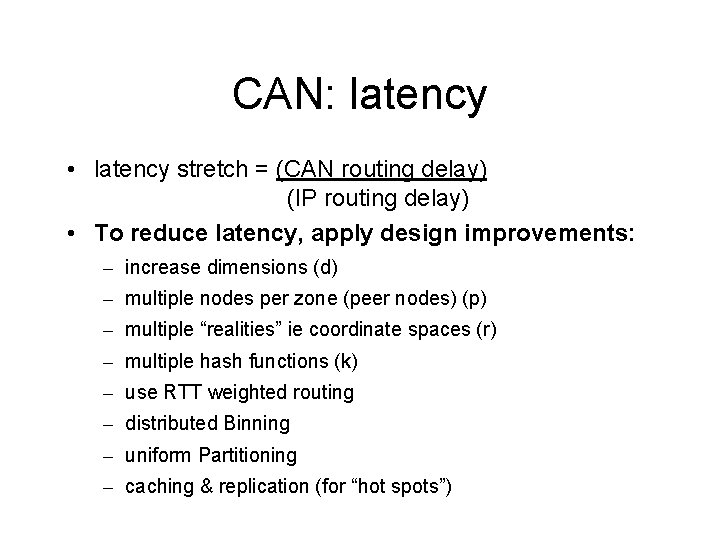 CAN: latency • latency stretch = (CAN routing delay) (IP routing delay) • To