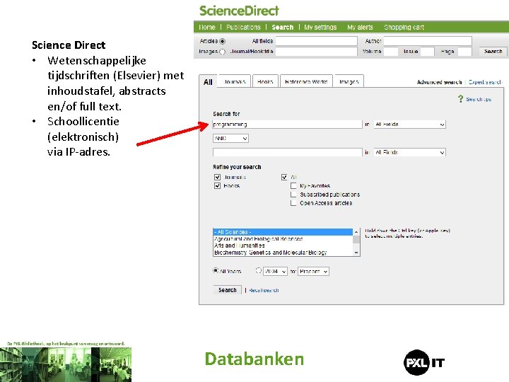 Science Direct • Wetenschappelijke tijdschriften (Elsevier) met inhoudstafel, abstracts en/of full text. • Schoollicentie