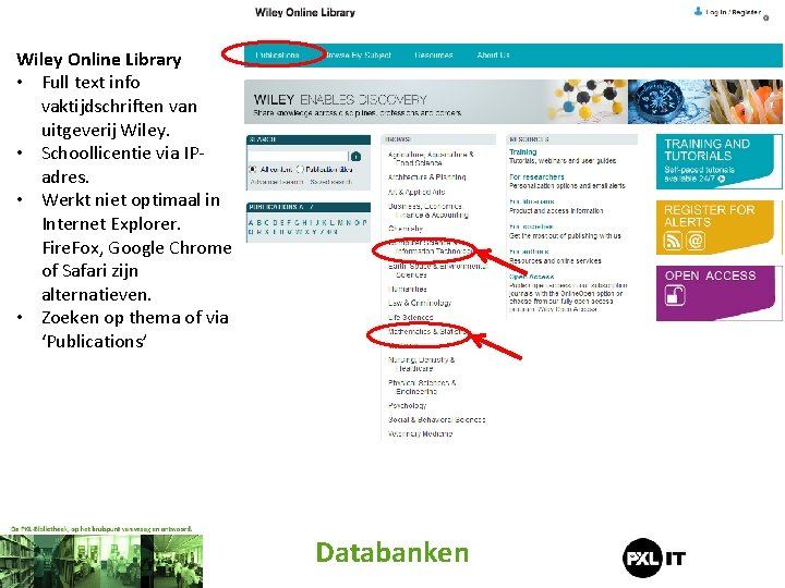 Wiley Online Library • Full text info vaktijdschriften van uitgeverij Wiley. • Schoollicentie via