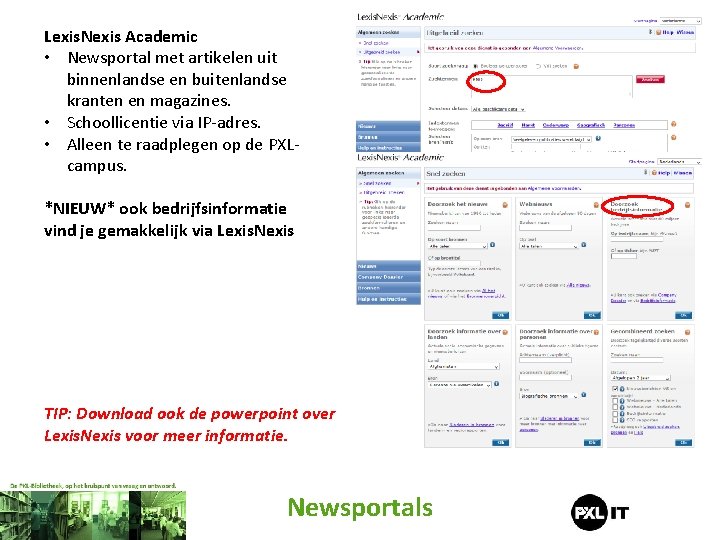 Lexis. Nexis Academic • Newsportal met artikelen uit binnenlandse en buitenlandse kranten en magazines.