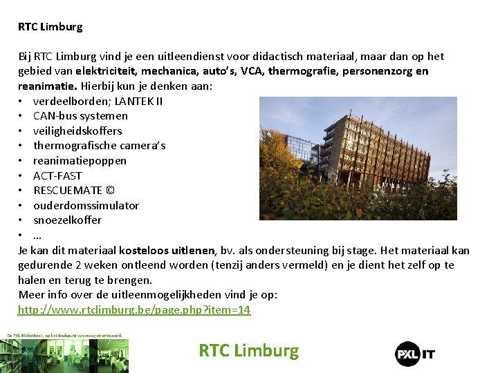 RTC Limburg Bij RTC Limburg vind je een uitleendienst voor didactisch materiaal, maar dan