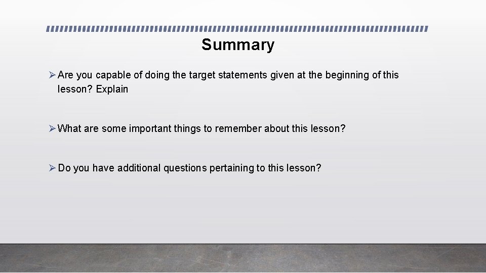 Summary Ø Are you capable of doing the target statements given at the beginning Summary Ø Are you capable of doing the target statements given at the beginning