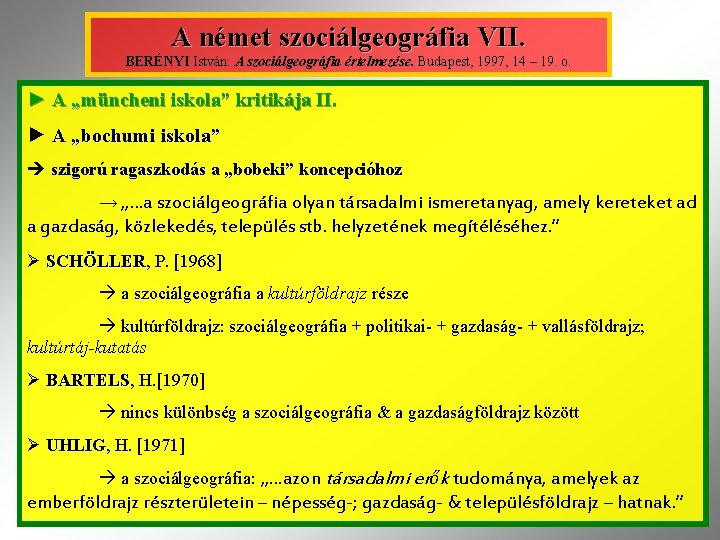 A német szociálgeográfia VII. BERÉNYI István: A szociálgeográfia értelmezése. Budapest, 1997, 14 – 19.