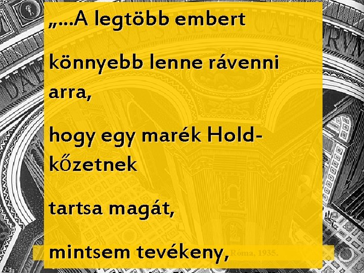 „. . . A legtöbb embert könnyebb lenne rávenni arra, hogy egy marék Holdkőzetnek