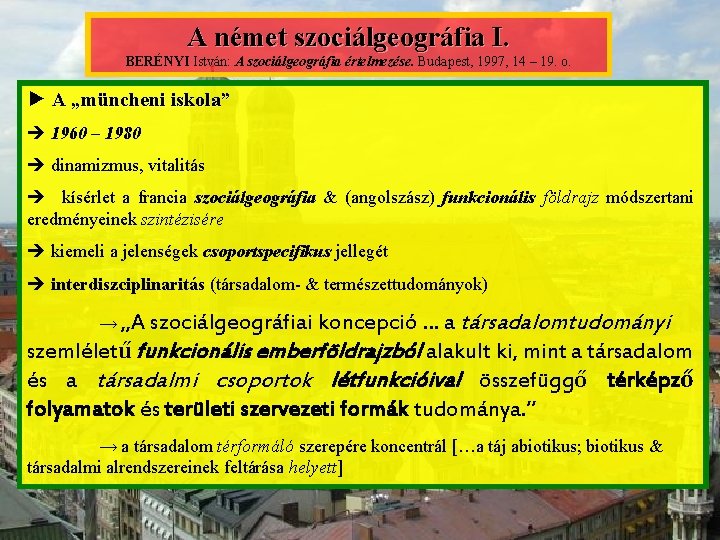A német szociálgeográfia I. BERÉNYI István: A szociálgeográfia értelmezése. Budapest, 1997, 14 – 19.