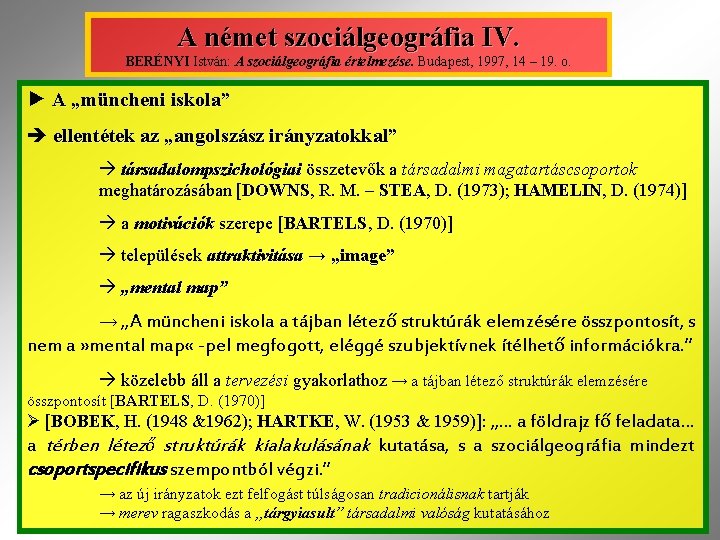 A német szociálgeográfia IV. BERÉNYI István: A szociálgeográfia értelmezése. Budapest, 1997, 14 – 19.