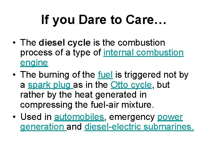 If you Dare to Care… • The diesel cycle is the combustion process of