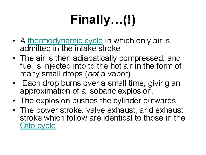 Finally…(!) • A thermodynamic cycle in which only air is admitted in the intake