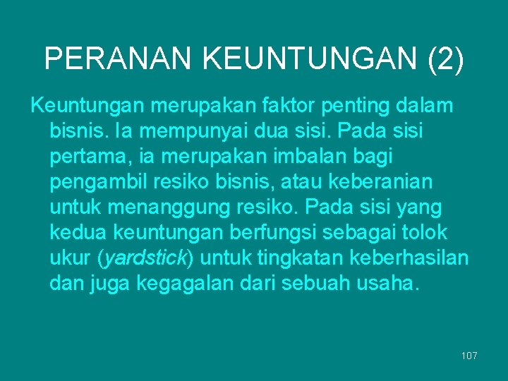 PERANAN KEUNTUNGAN (2) Keuntungan merupakan faktor penting dalam bisnis. Ia mempunyai dua sisi. Pada