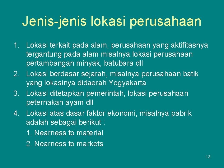 Jenis-jenis lokasi perusahaan 1. Lokasi terkait pada alam, perusahaan yang aktifitasnya tergantung pada alam