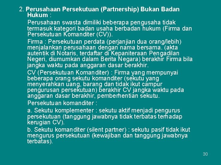 2. Perusahaan Persekutuan (Partnership) Bukan Badan Hukum : Perusahaan swasta dimiliki beberapa pengusaha tidak