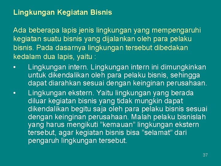 Lingkungan Kegiatan Bisnis Ada beberapa lapis jenis lingkungan yang mempengaruhi kegiatan suatu bisnis yang