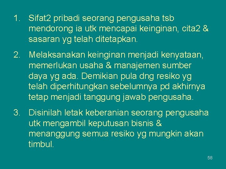 1. Sifat 2 pribadi seorang pengusaha tsb mendorong ia utk mencapai keinginan, cita 2