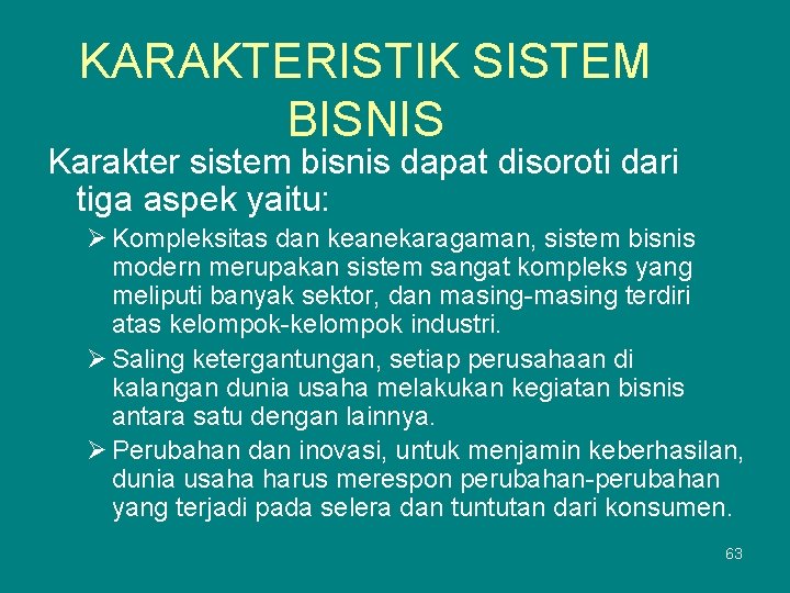 KARAKTERISTIK SISTEM BISNIS Karakter sistem bisnis dapat disoroti dari tiga aspek yaitu: Ø Kompleksitas