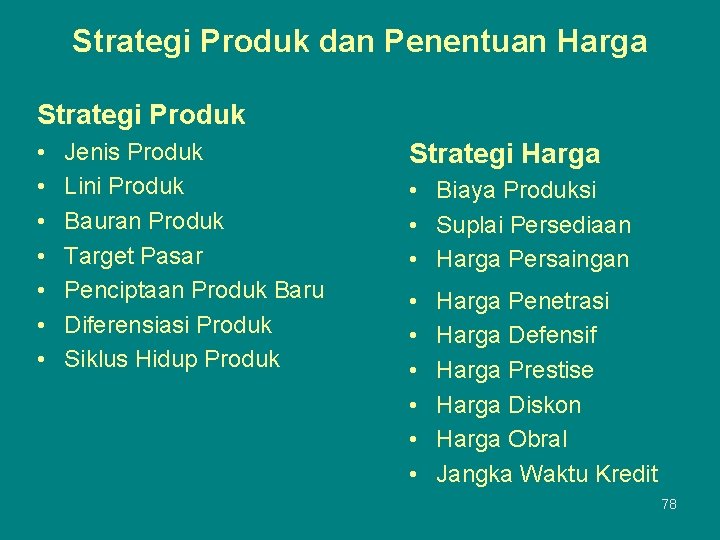 Strategi Produk dan Penentuan Harga Strategi Produk • • Jenis Produk Lini Produk Bauran