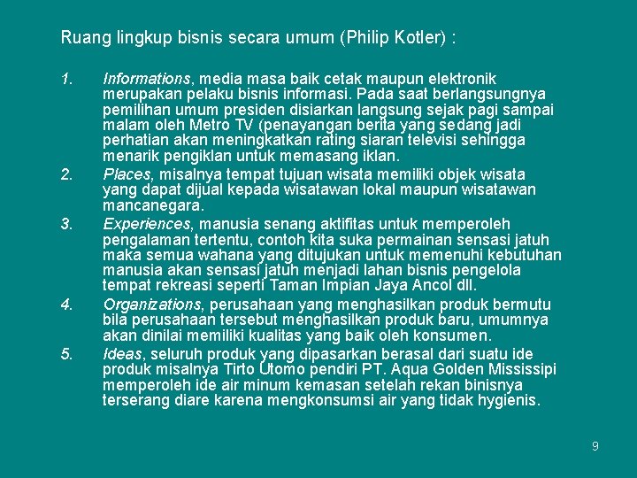 Ruang lingkup bisnis secara umum (Philip Kotler) : 1. 2. 3. 4. 5. Informations,