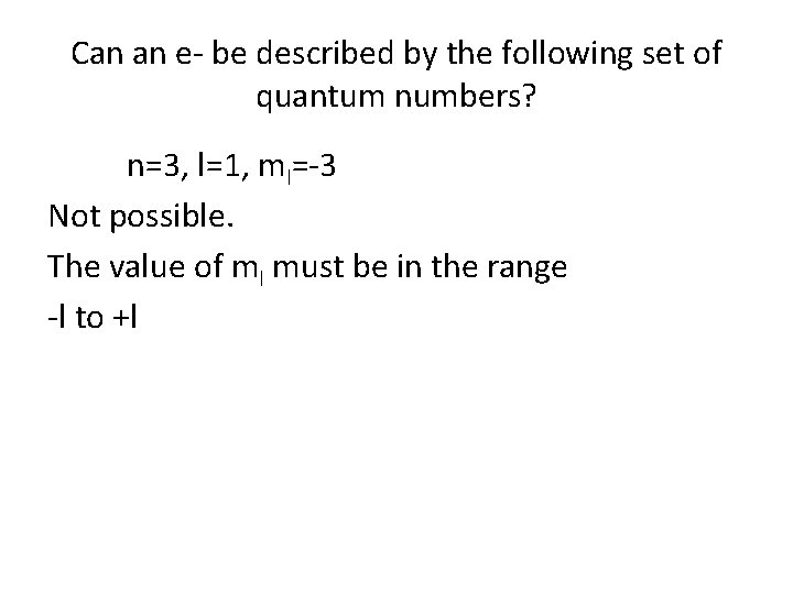 Can an e- be described by the following set of quantum numbers? n=3, l=1,