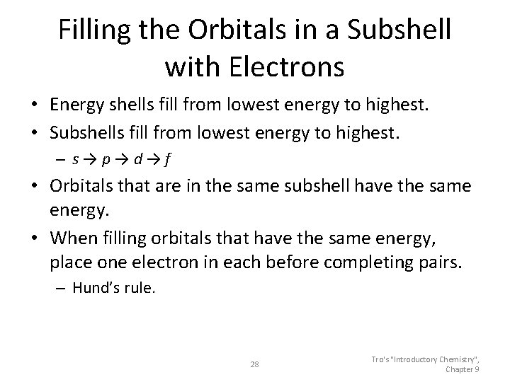 Filling the Orbitals in a Subshell with Electrons • Energy shells fill from lowest