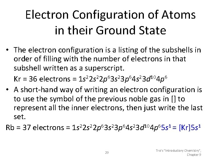 Electron Configuration of Atoms in their Ground State • The electron configuration is a