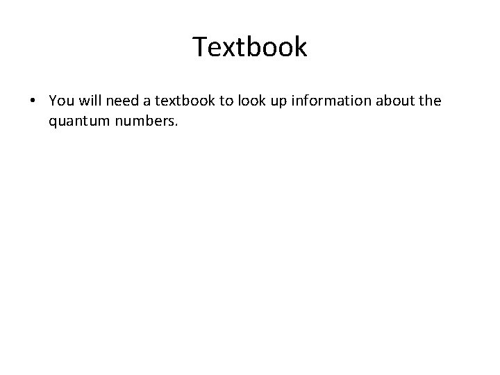 Textbook • You will need a textbook to look up information about the quantum