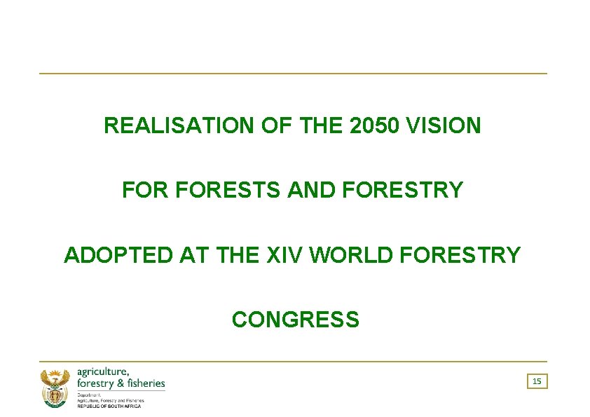 REALISATION OF THE 2050 VISION FORESTS AND FORESTRY ADOPTED AT THE XIV WORLD FORESTRY
