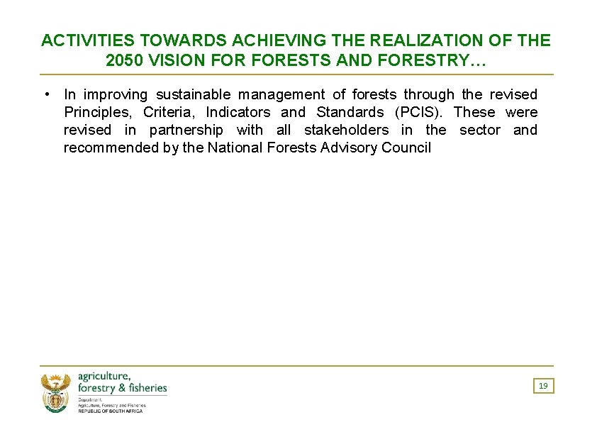 ACTIVITIES TOWARDS ACHIEVING THE REALIZATION OF THE 2050 VISION FORESTS AND FORESTRY… • In