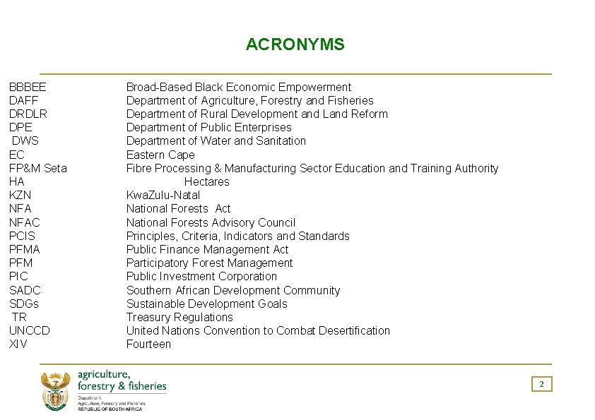 ACRONYMS BBBEE DAFF DRDLR DPE DWS EC FP&M Seta HA KZN NFAC PCIS PFMA